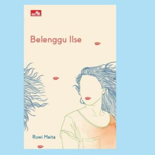 Buku Belenggu Ilse by Ruwi Meita
