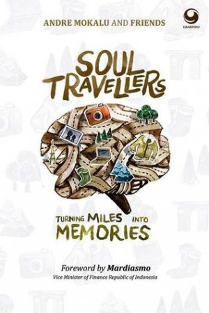 Soul Travellers: Turning Miles into Memories - Andre Mokalu