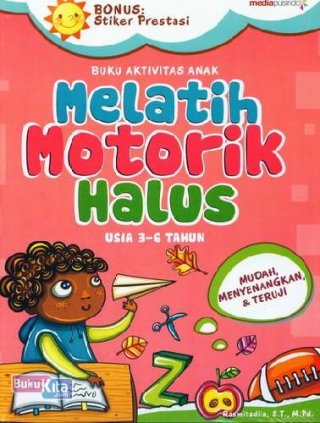Buku Aktivitas Anak : Melatih Motorik Halus Usia 3-6 Tahun