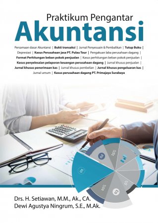 Praktikum Pengantar Akuntansi - Drs. H. Setiawan, M.M, Ak., CA. & Dewi Agustya Ningrum, S. E., M.Ak