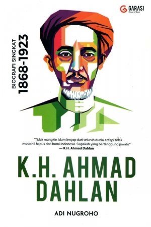 K.H. Ahmad Dahlan : Biografi Singkat 1868 - 1923