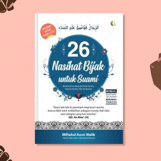 24. Buku Motivasi Islami: 26 Nasihat Bijak Untuk Suami, Tuntunan Menjadi Nahkoda Rumah Tangga