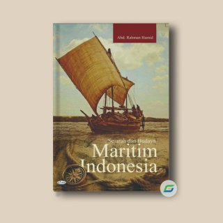 Sejarah dan Budaya Maritim Indonesia - Abd. Rahman Hamid