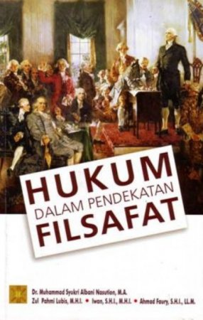 Hukum Dalam Pendekatan Filsafat - Muhammad Syukri Albani Nasution
