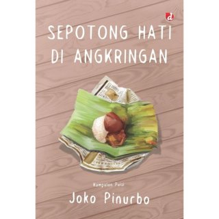 Sepotong Hati di Angkringan - Joko Pinurbo