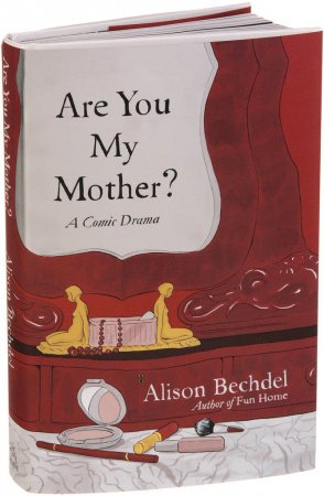 Are You My Mother ?: A Comic Drama - Alison Bechdel