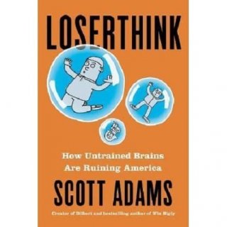 Loserthink – Scott Adams