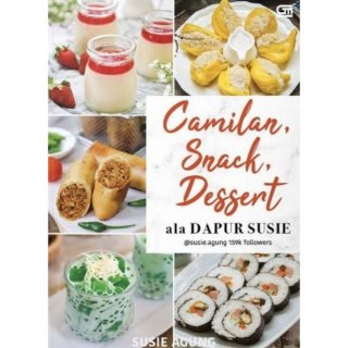 18. Buku Masakan Camilan, Snack, Dessert Ala Dapur Susie By Susie Agung, Cocok untuk yang Gemar Baking