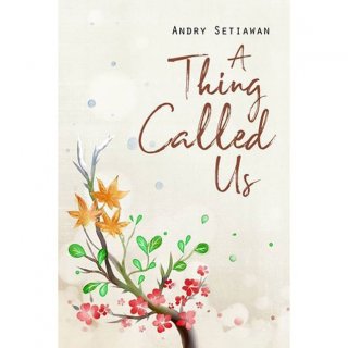 A Thing Called Us-Andry Setiawan