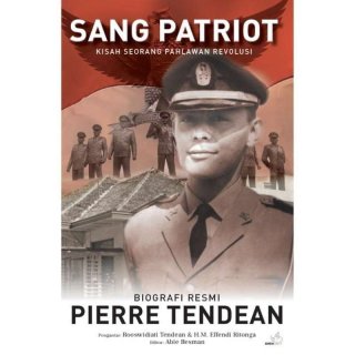 Sang Patriot: Kisah Seorang Pahlawan Revolusi – Biografi Resmi Pierre Tendean