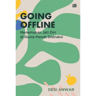 Going Offline: Menemukan Jati Diri di Dunia Penuh Distraksi - Desi Anwar