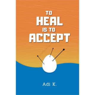 To Heal is To Accept Karya Adi K.