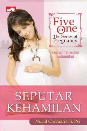 Five in One the Series of Pregnancy Panduan Terlengkap Seputar Kehamilan