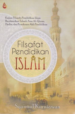 Filsafat Pendidikan Islam - Syamsul Kurniawan