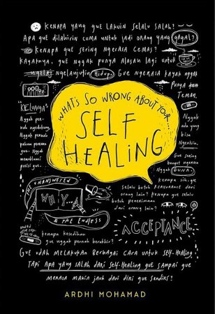 What’s So Wrong About Your Self Healing - Ardhi Mohamad