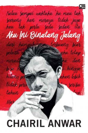 Aku Ini Binatang Jalang - Chairil Anwar