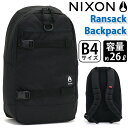 nixon リュック メンズ NIXON ニクソン 正規品 リュックサック リュック 男女兼用 大容量 タブレットPC収納 A4 B4 通勤 通学 ボードストラップ 26L 人気 デイパック ランサックバックパック Ransack Backpack
