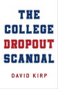 The College Dropout Scandal【電子書籍】[ David Kirp ]
