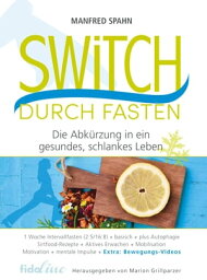 Fred SWITCH　 Switch durch Fasten Die Abk?rzung in ein gesundes, schlankes Leben【電子書籍】[ Manfred Spahn ]